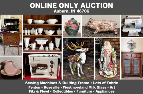 ONLINE ONLY Personal Property Auction_Aurburn, IN 46706_Sewing Machines & Quilting Fabric, Fenton, Furniture, Collectibles, Art, Electronics, Appliances
