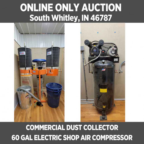ONLINE ONLY Auction in South Whitley - Commercial Dust Collector & 60 Gal Air Compressor - Pickup Aug. 1